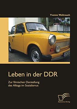 portada Leben in der Ddr: Zur filmischen Darstellung des Alltags im Sozialismus