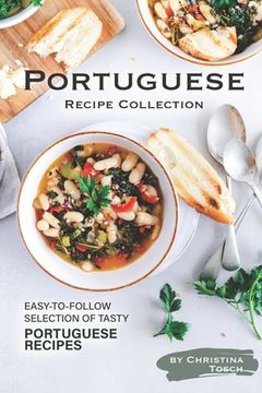 portada Portuguese Recipe Collection: Easy-to-Follow Selection of Tasty Portuguese Recipes (en Inglés)