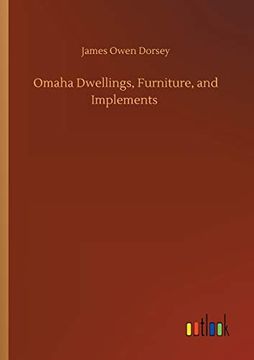 portada Omaha Dwellings, Furniture, and Implements (in English)