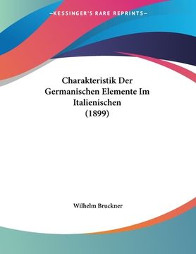 portada Charakteristik Der Germanischen Elemente Im Italienischen (1899) (en Alemán)