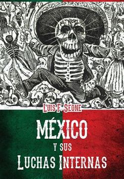 portada Mexico y sus luchas internas: resena sintetica de los movimientos revolucionarios de 1910 a 1920