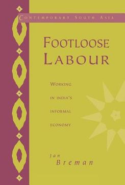 portada Footloose Labour Hardback: Working in India's Informal Economy (Contemporary South Asia) (in English)