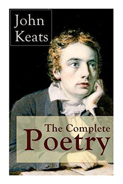 portada The Complete Poetry of John Keats: Ode on a Grecian urn + ode to a Nightingale + Hyperion + Endymion + the eve of st. Agnes + Isabella + ode to Psyche + Lamia + Sonnets and More (en Inglés)