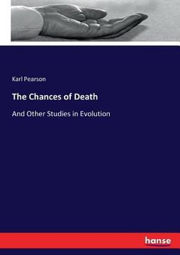 portada The Chances of Death: And Other Studies in Evolution (en Inglés)