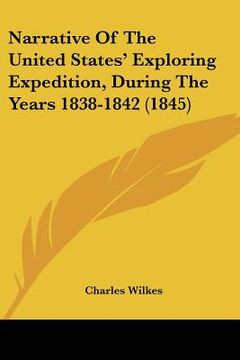 portada narrative of the united states' exploring expedition, during the years 1838-1842 (1845) (en Inglés)
