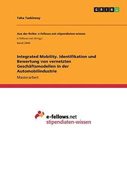 portada Integrated Mobility Identifikation und Bewertung von Vernetzten Geschftsmodellen in der Automobilindustrie (en Alemán)