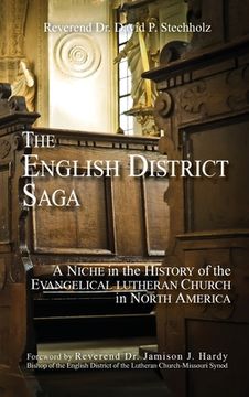 portada The English District Saga: A Niche in the History of the Evangelical Lutheran Church in North America