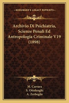 portada Archivio Di Psichiatria, Scienze Penali Ed Antropologia Criminale V19 (1898) (in Italian)