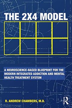 portada The 2 x 4 Model: A Neuroscience-Based Blueprint for the Modern Integrated Addiction and Mental Health Treatment System