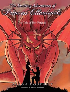 portada The Exciting Adventures of Princess Ellavievee: The Tale of her Parents (en Inglés)