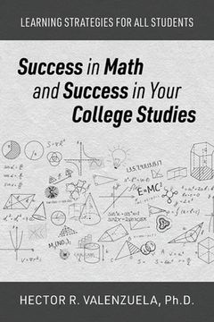 portada Success in Math and Success in Your College Studies: Learning Strategies for All Students (en Inglés)