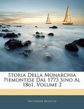 portada Storia Della Monarchia Piemontese Dal 1773 Sino Al 1861, Volume 3 (en Italiano)