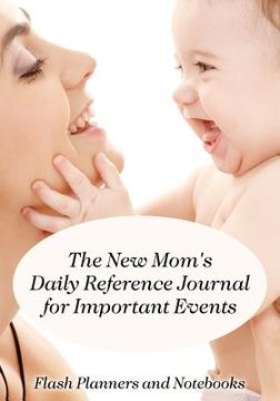 portada The New Mom's Daily Reference Journal for Important Events (en Inglés)