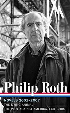 portada Philip Roth: Novels 2001-2007: The Dying Animal / the Plot Against America / Exit Ghost (Library of America #236) (in English)