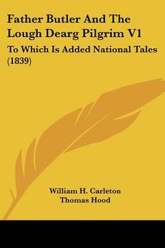portada father butler and the lough dearg pilgrim v1: to which is added national tales (1839) (in English)