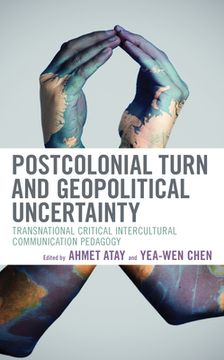 portada Postcolonial Turn and Geopolitical Uncertainty: Transnational Critical Intercultural Communication Pedagogy (en Inglés)