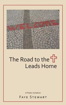 portada The Road to the Cross Leads Home (en Inglés)