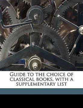 portada guide to the choice of classical books, with a supplementary list (en Inglés)