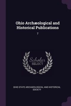 portada Ohio Archæological and Historical Publications: 7 (en Inglés)