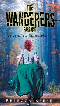 portada The Wanderers: Part 1: A Trail to Somewhere (en Inglés)