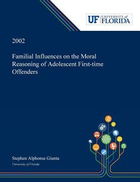 portada Familial Influences on the Moral Reasoning of Adolescent First-time Offenders (en Inglés)