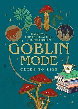 portada Goblin Mode Guide to Life: Embrace Your Feral Side and Thrive in Imperfection (en Inglés)