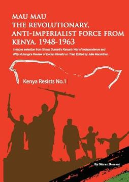 portada Mau Mau the Revolutionary, Anti-Imperialist Force from Kenya: 1948-1963 (en Inglés)