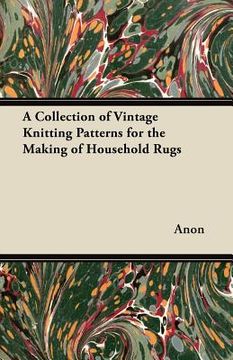 portada a collection of vintage knitting patterns for the making of household rugs