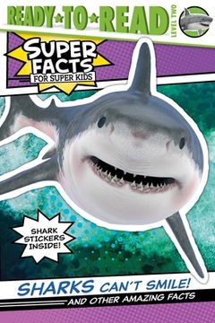 portada Sharks Can'T Smile! And Other Amazing Facts: And Other Amazing Facts (Ready-To-Read Level 2) (Super Facts for Super Kids: Ready-To-Read, Level 2) (en Inglés)