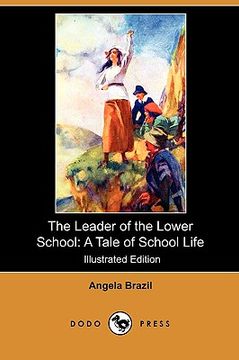 portada the leader of the lower school: a tale of school life (illustrated edition) (dodo press)