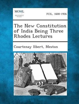 portada The New Constitution of India Being Three Rhodes Lectures (in English)