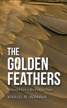 portada The Golden Feathers: History from a Bird's-Eye View (en Inglés)