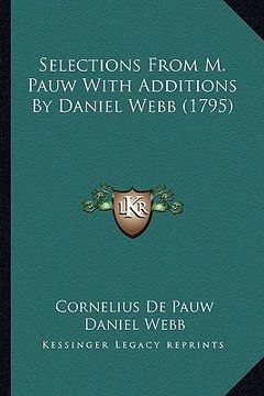 portada selections from m. pauw with additions by daniel webb (1795) (en Inglés)