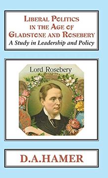 portada Liberal Politics in the age of Gladstone and Rosebery: A Study in Leadership and Policy (10) (Classics in Social and Economic History) 