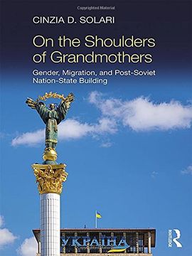 portada On the Shoulders of Grandmothers: Gender, Migration, and Post-Soviet Nation-State Building