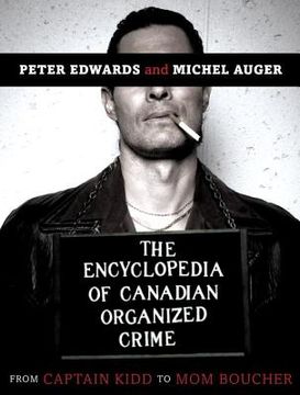 portada The Encyclopedia of Canadian Organized Crime: From Captain Kidd to mom Boucher (in English)