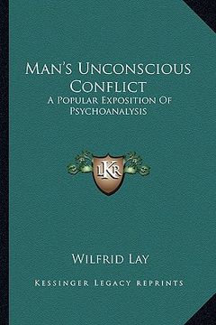 portada man's unconscious conflict: a popular exposition of psychoanalysis (en Inglés)
