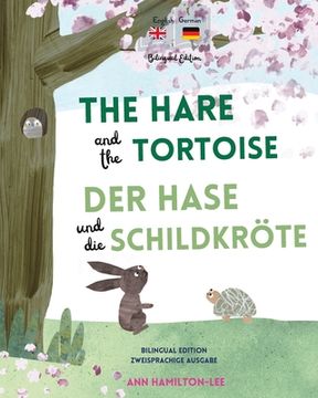 portada The Hare and The Tortoise - Der Hase und die Schildkröte: Deutsch-Englisch Zweisprachige Ausgabe - Parallel text für einfaches Sprachenlernen Bilingua (en Alemán)