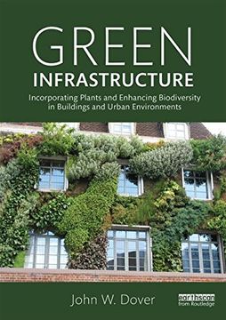 portada Green Infrastructure: Incorporating Plants and Enhancing Biodiversity in Buildings and Urban Environments (Routledge Studies in Urban Ecology)