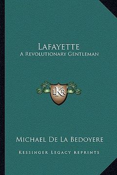 portada lafayette: a revolutionary gentleman