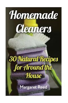 portada Homemade Cleaners: 30 Natural Recipes for Around the House: (Natural Cleaners, Homemade Recipes) (en Inglés)