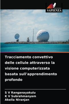 portada Tracciamento convettivo delle cellule attraverso la visione computerizzata basata sull'apprendimento profondo (in Italian)
