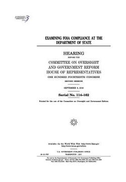 portada Examining FOIA compliance at the Department of State: hearing before the Committee on Oversight and Government Reform, House of Representatives, One H (in English)