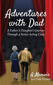 portada Adventures with Dad: A Father & Daughter's Journey Through a Senior Acting Class