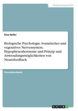 portada Biologische Psychologie. Somatisches und vegetatives Nervensystem, Hypophysenhormone und Prinzip und Anwendungsmöglichkeiten von Neurofeedback (en Alemán)