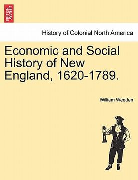 portada economic and social history of new england, 1620-1789. (en Inglés)