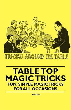 portada table top magic tricks - fun, simple magic tricks for all occasions (en Inglés)