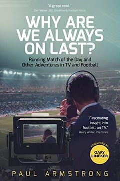 portada Why Are We Always on Last?: Running Match of the Day and Other Adventures in TV and Football (en Inglés)