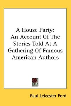 portada a house party: an account of the stories told at a gathering of famous american authors (in English)