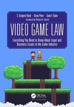 portada Video Game Law: Everything you Need to Know About Legal and Business Issues in the Game Industry 